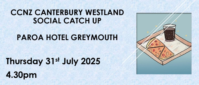CCNZ Canterbury Westland West Coast Social Catch up Thursday 31st July 2025 4.30pm